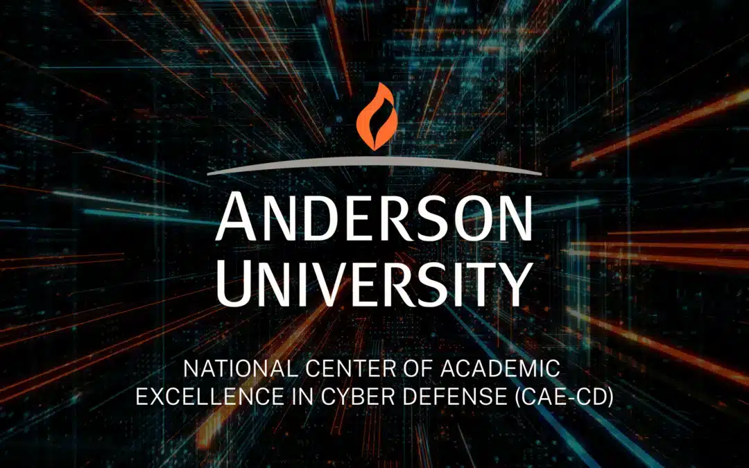 Anderson University Receives National Center of Academic Excellence in Cyber Defense Designation