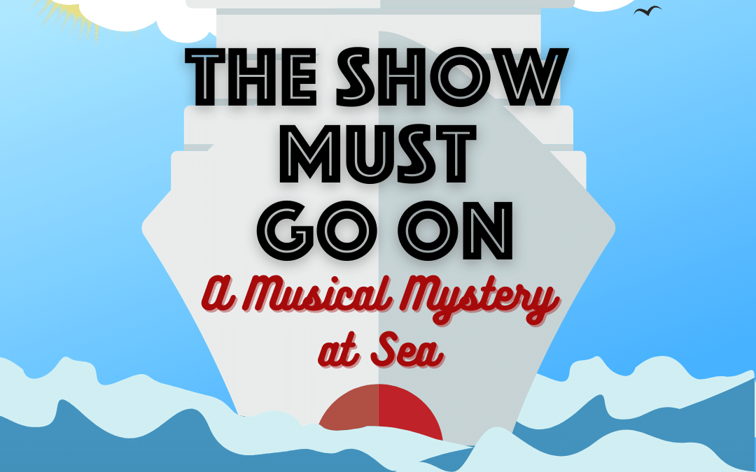 The Show Must Go On: A Musical Mystery at Sea Podcast, May 3 Debut